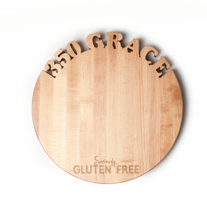 round maple cutting board with seriously gluten free etched in the wood, and 350 Grace cut out of the wood