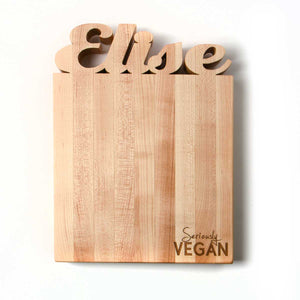 Vegan gifts - personalized cutting board with name cut out - Seriously Vegan laser engraved