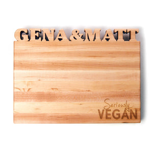 cutting board with two first names cut out, Seriously Vegan laser engraved